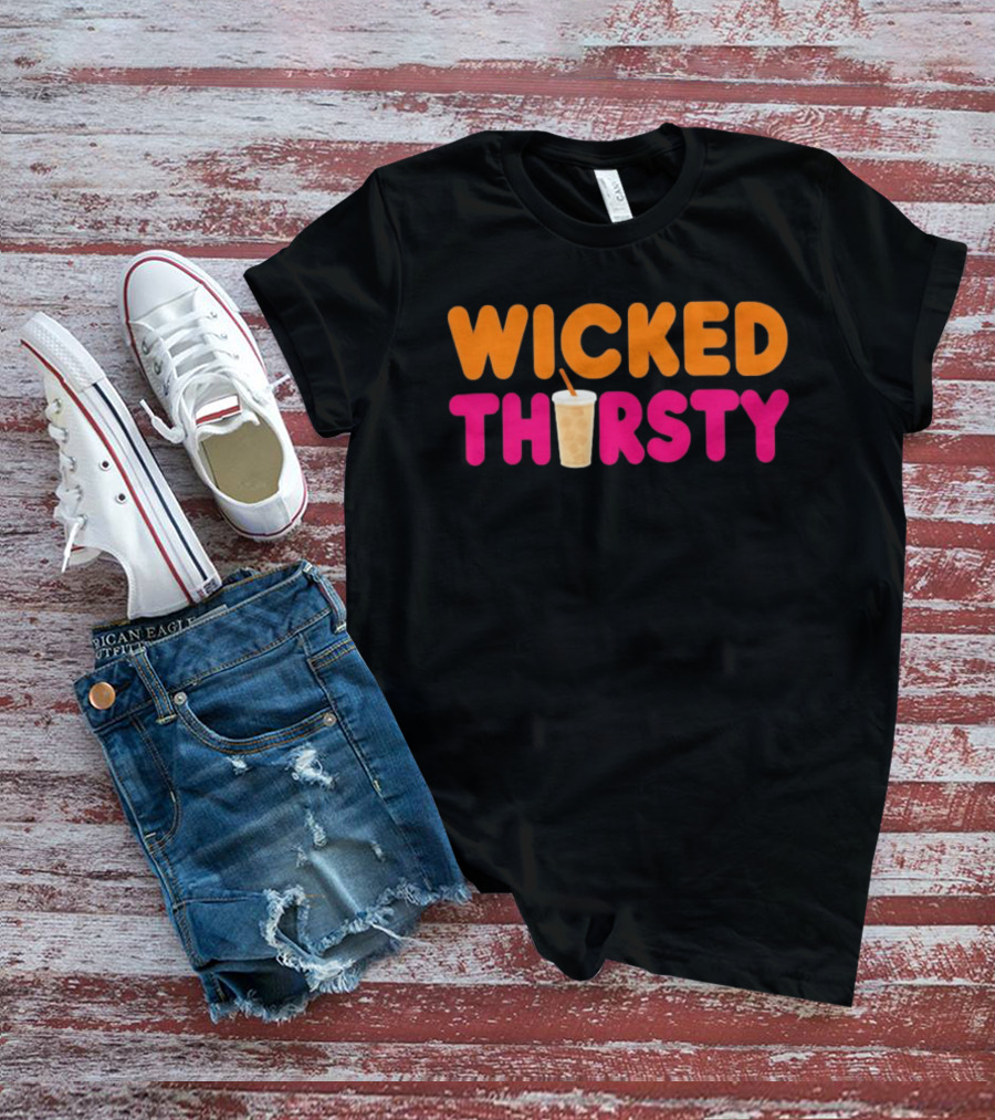 Wicked Thirsty Dunkin Donuts Iced Coffee Beverage T-Shirt