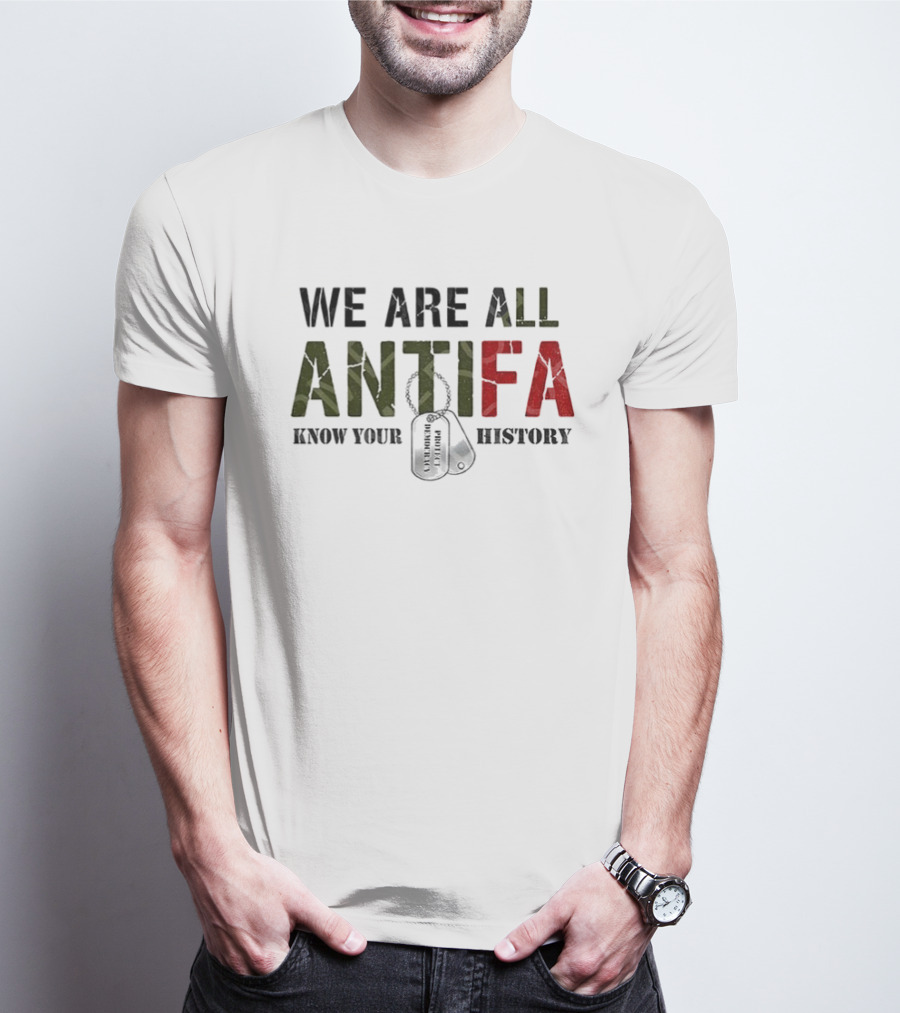 We Are All Antifa Know Your History Anti Fascist Flag T-Shirt