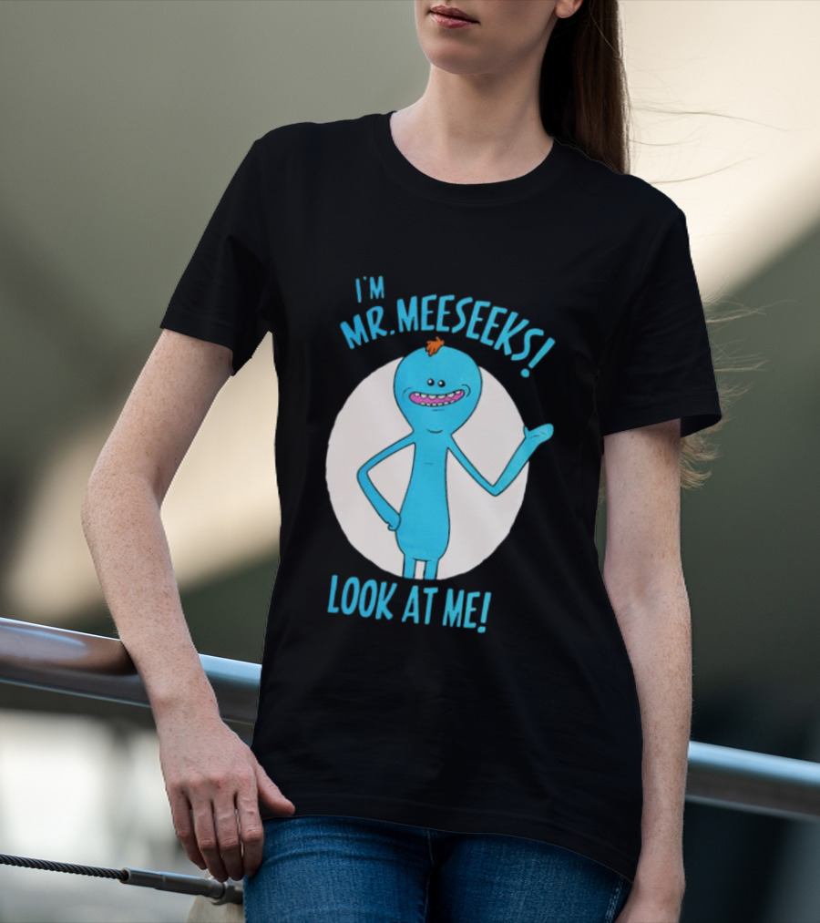 I'm Mr. Meeseeks Look At Me! T-Shirt