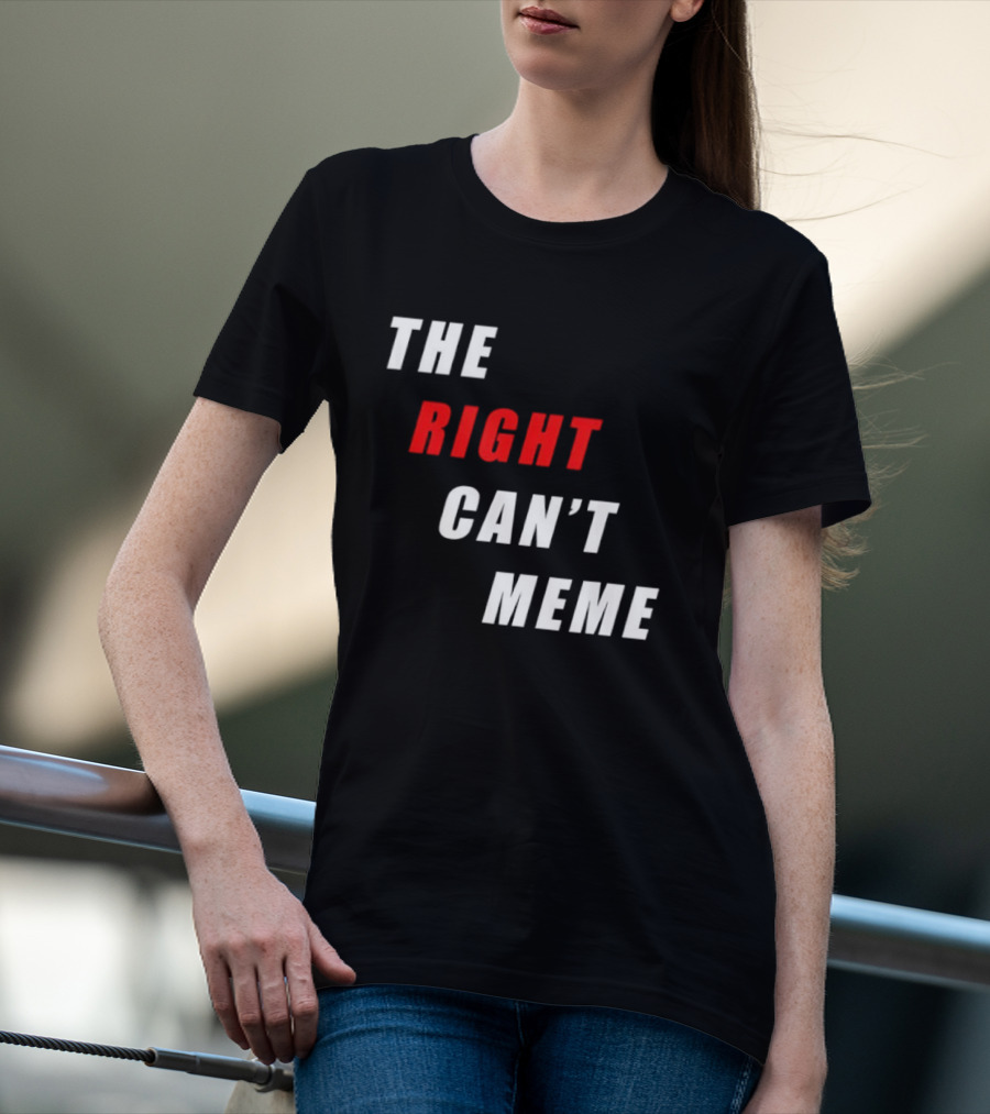 The Right Can't Meme T-Shirt