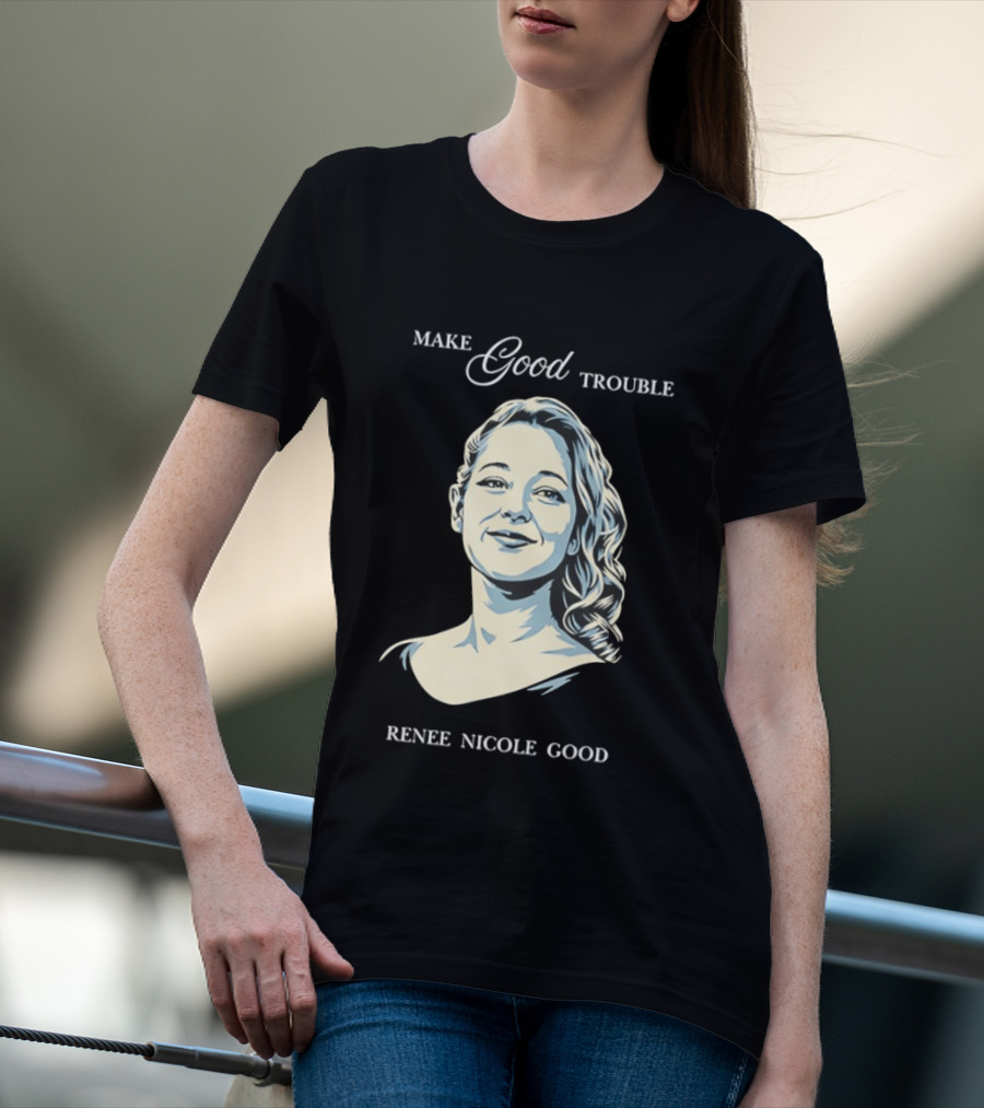 Make Good Trouble Renee Nicole Good T-Shirt