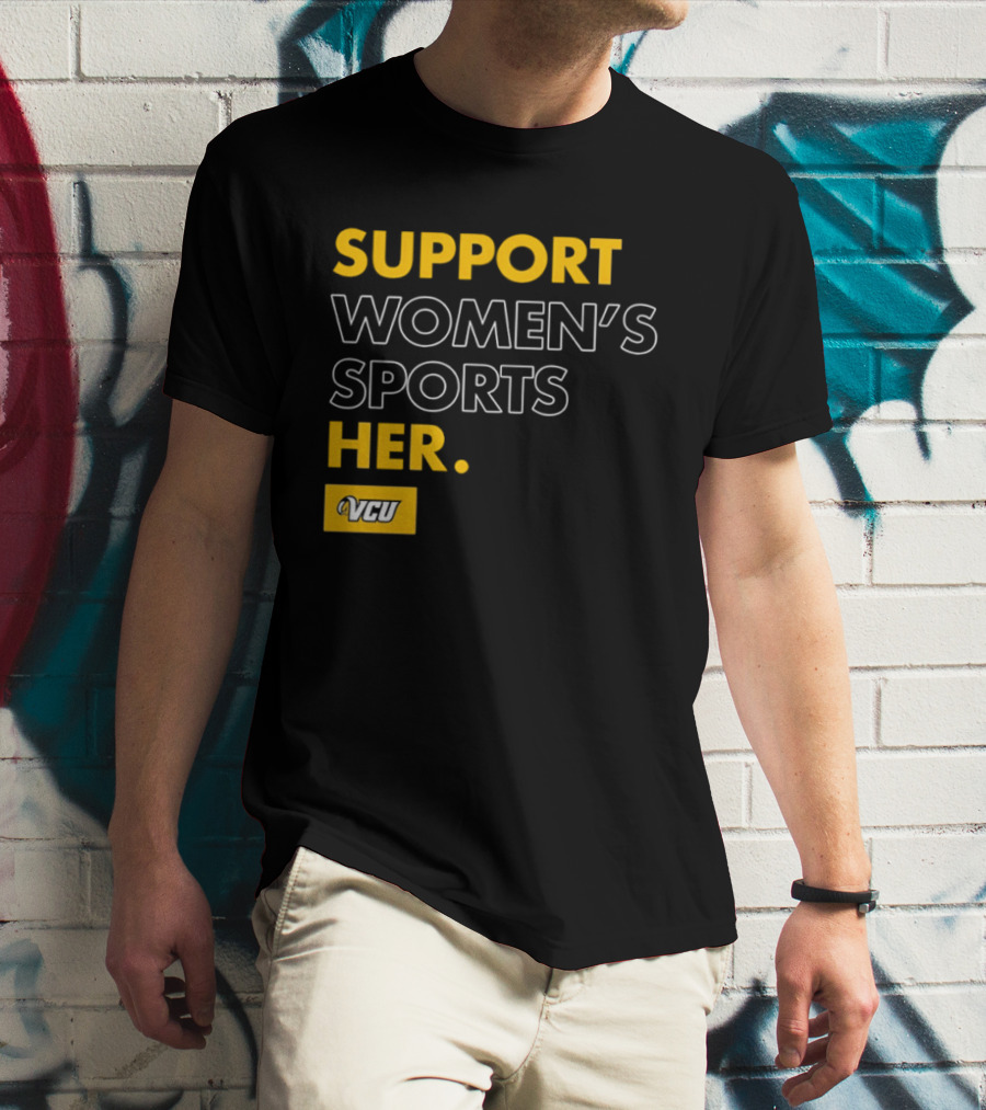 Support Women's Sports VCU Her T-Shirt