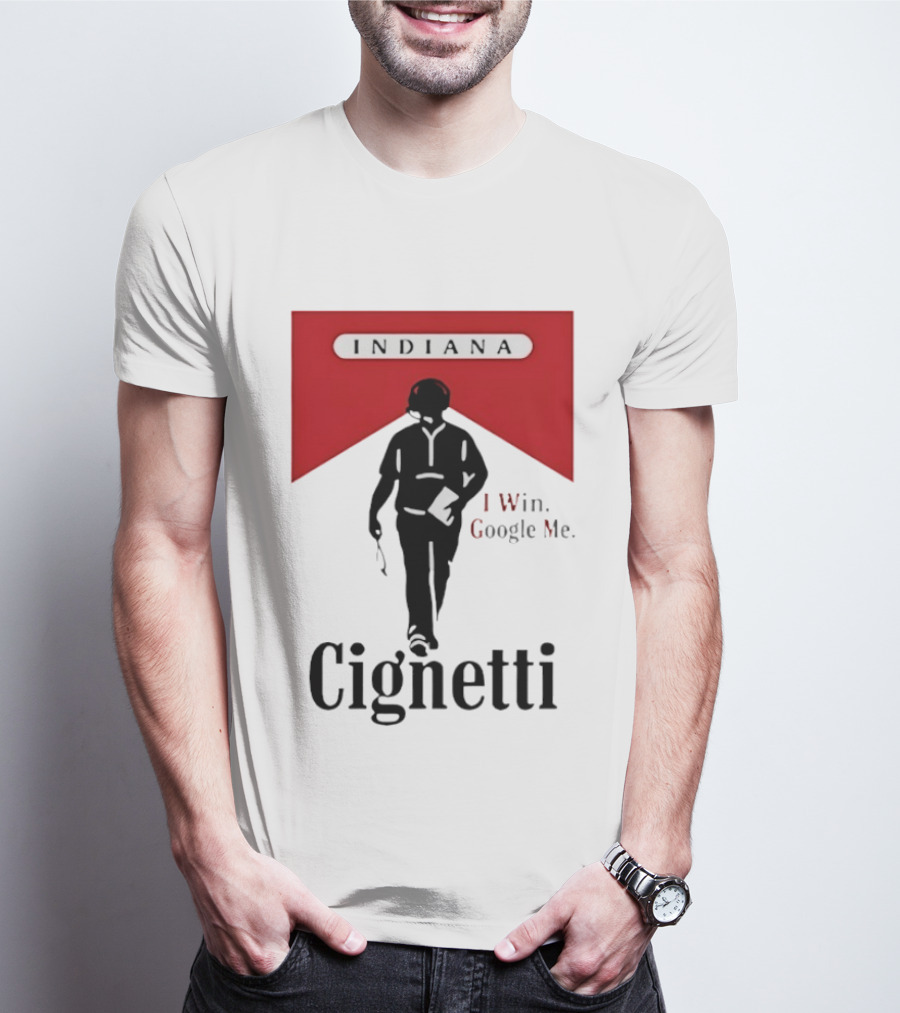 Indiana Cignetti I Win Google Me T-Shirt