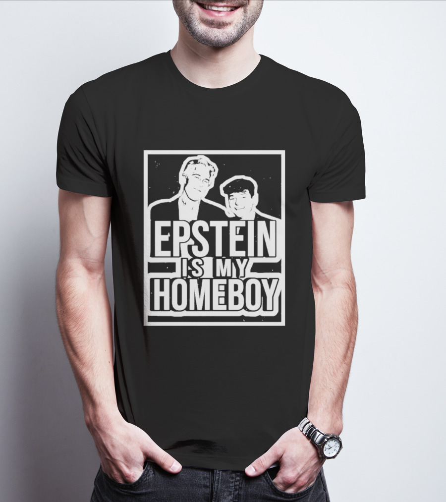 Epstein Is My Homeboy T-Shirt