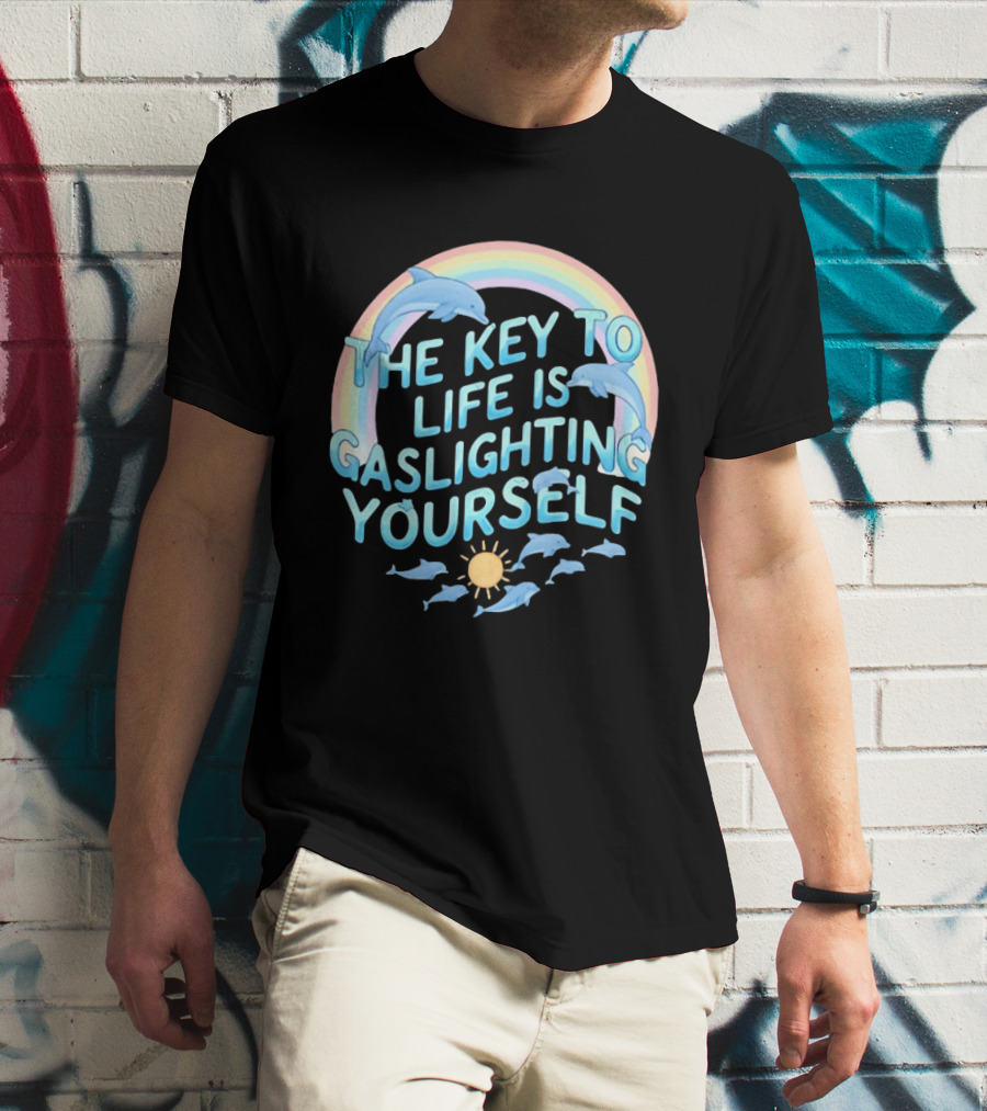 The Key To Life Is Gaslighting Yourself Dolphins Rainbow Sun T-Shirt