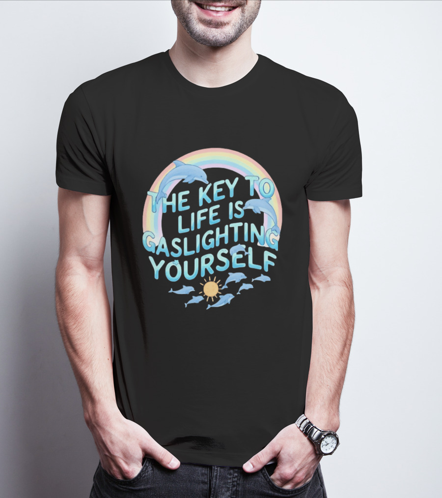 The Key To Life Is Gaslighting Yourself Dolphins Rainbow Sun T-Shirt