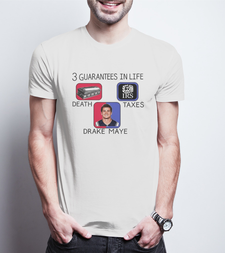3 Guarantees In Life Death Taxes Drake Maye NFL Mockup T-Shirt