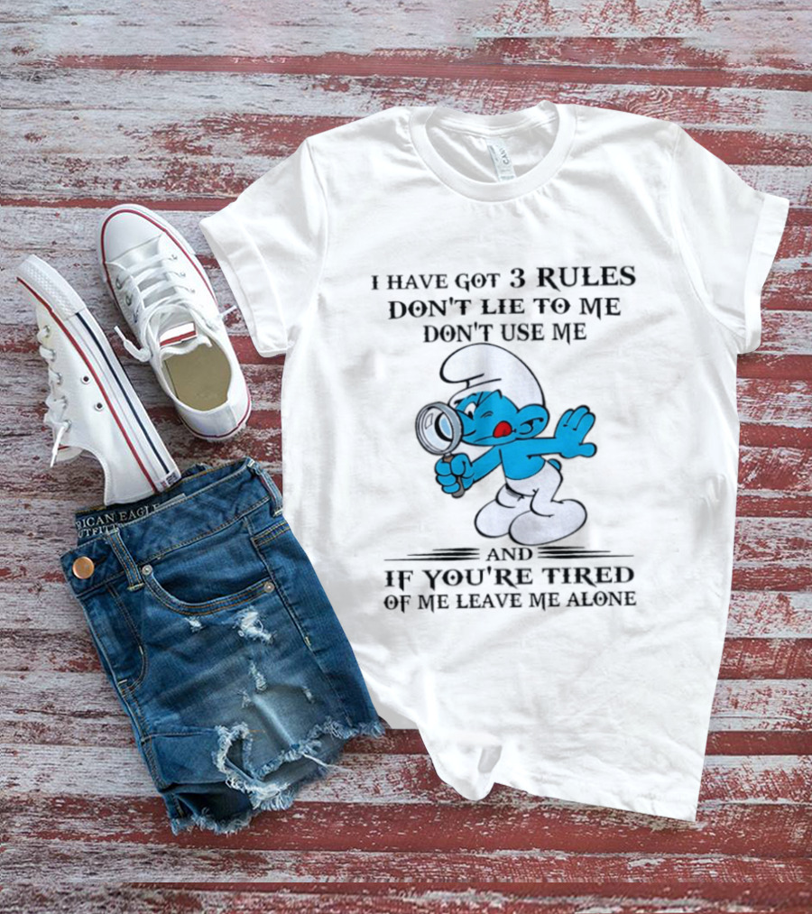 Brainy Smurf 3 Rules Don't Lie To Me Don't Use Me Leave Me Alone T-Shirt