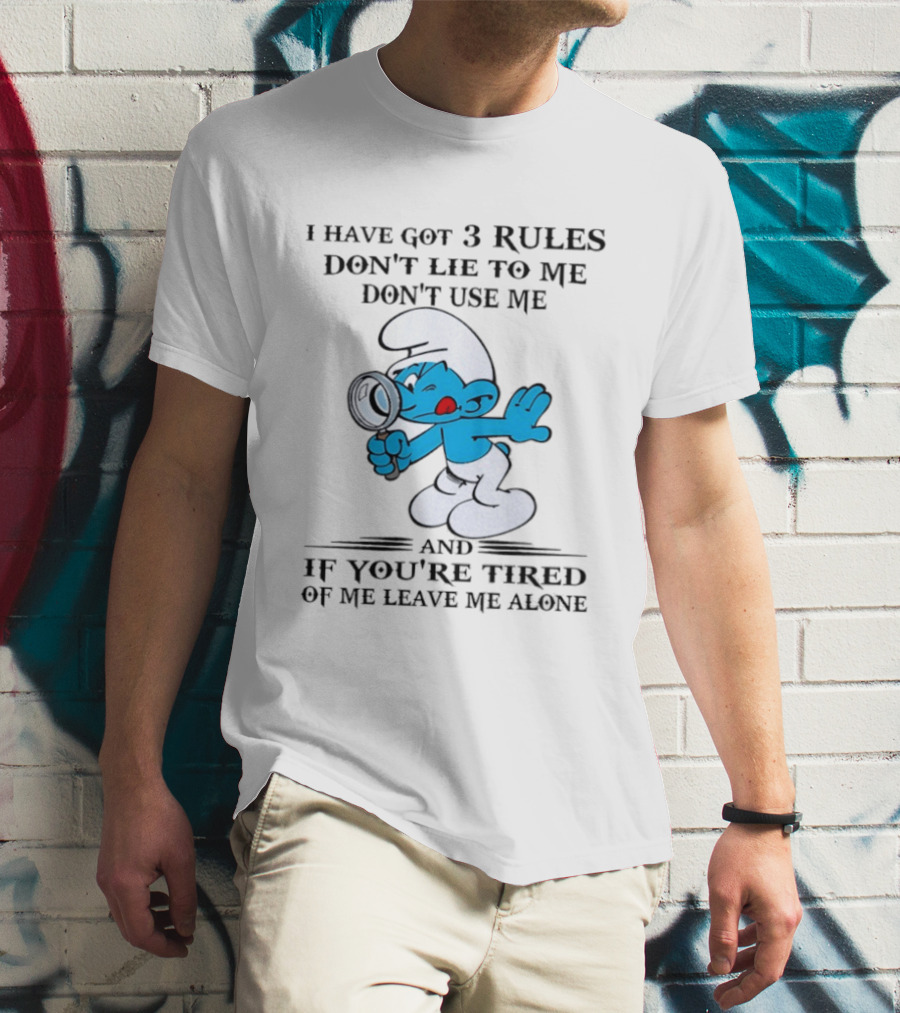 Brainy Smurf 3 Rules Don't Lie To Me Don't Use Me Leave Me Alone T-Shirt