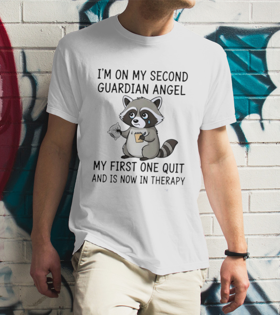 Raccoon Crying I'm On My Second Guardian Angel My First One Quit And Is Now In Therapy T-Shirt