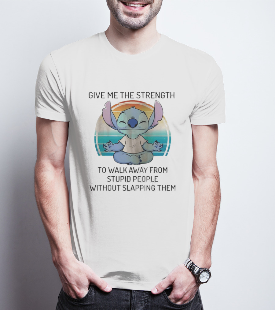 Stitch Meditating Give Me The Strength To Walk Away From Stupid People Without Slapping Them T-Shirt