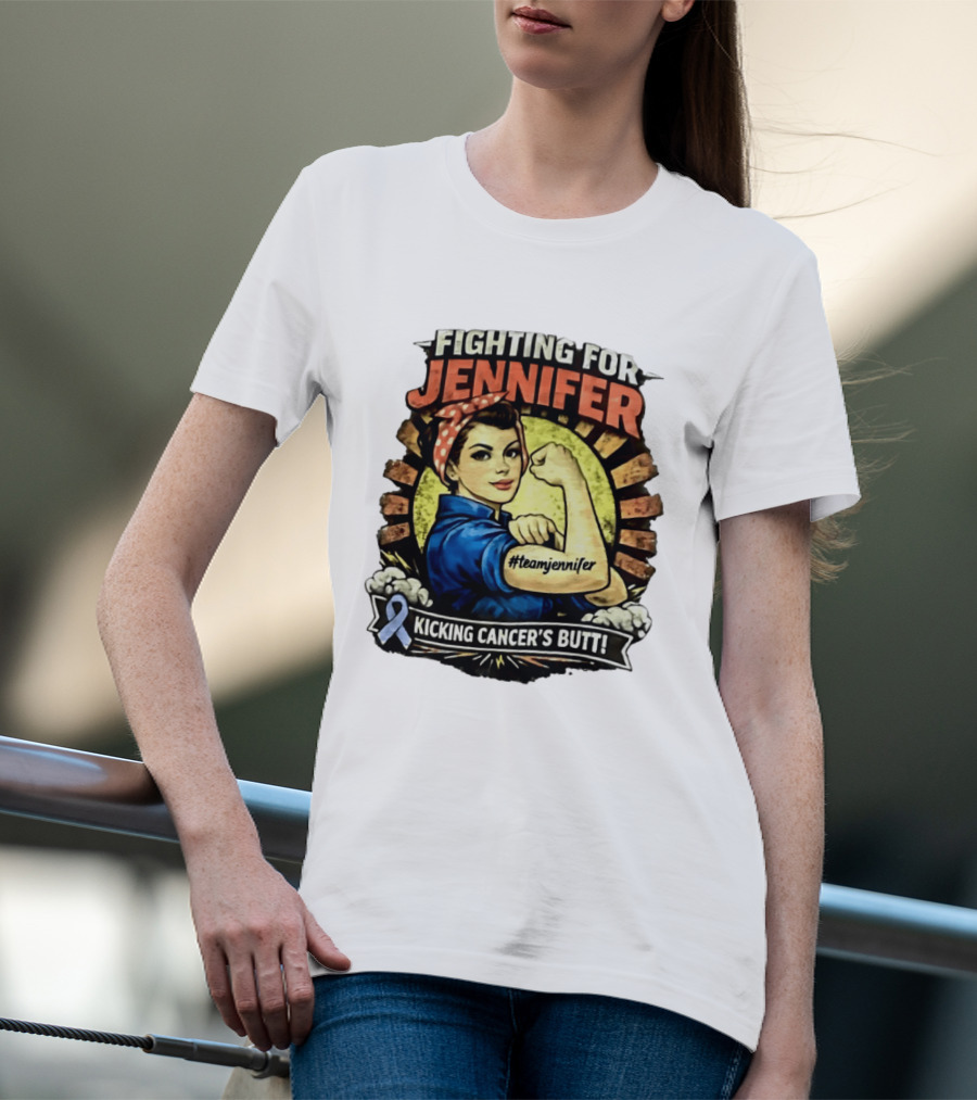 Fighting For Jennifer Team Jennifer Kicking Cancer's Butt T-Shirt
