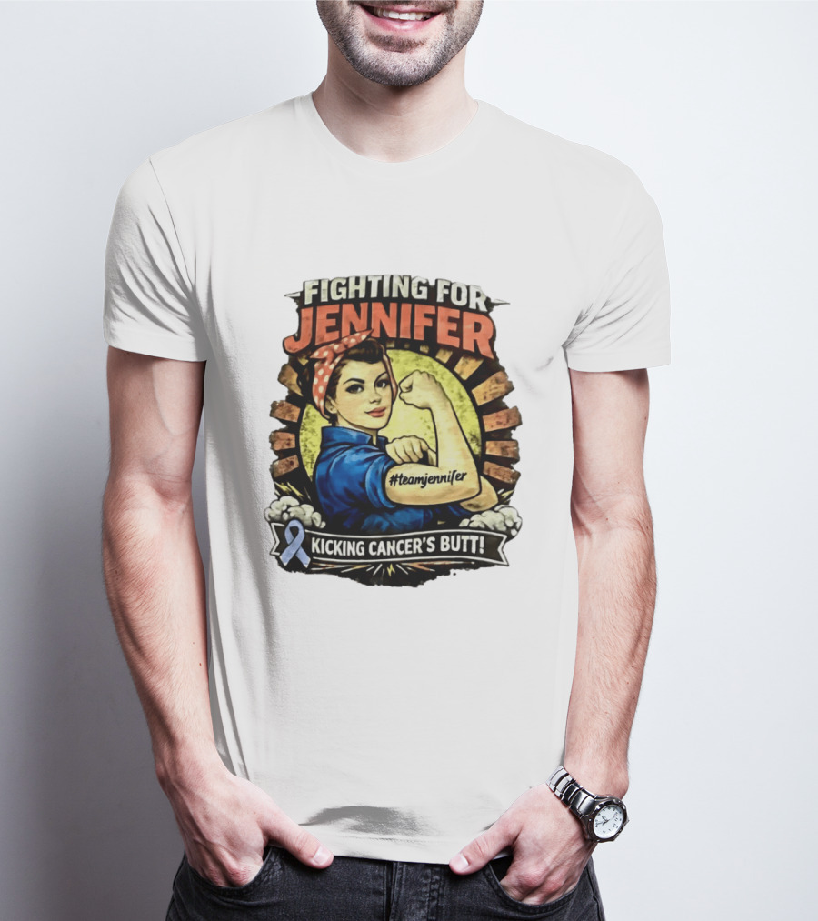Fighting For Jennifer Team Jennifer Kicking Cancer's Butt T-Shirt