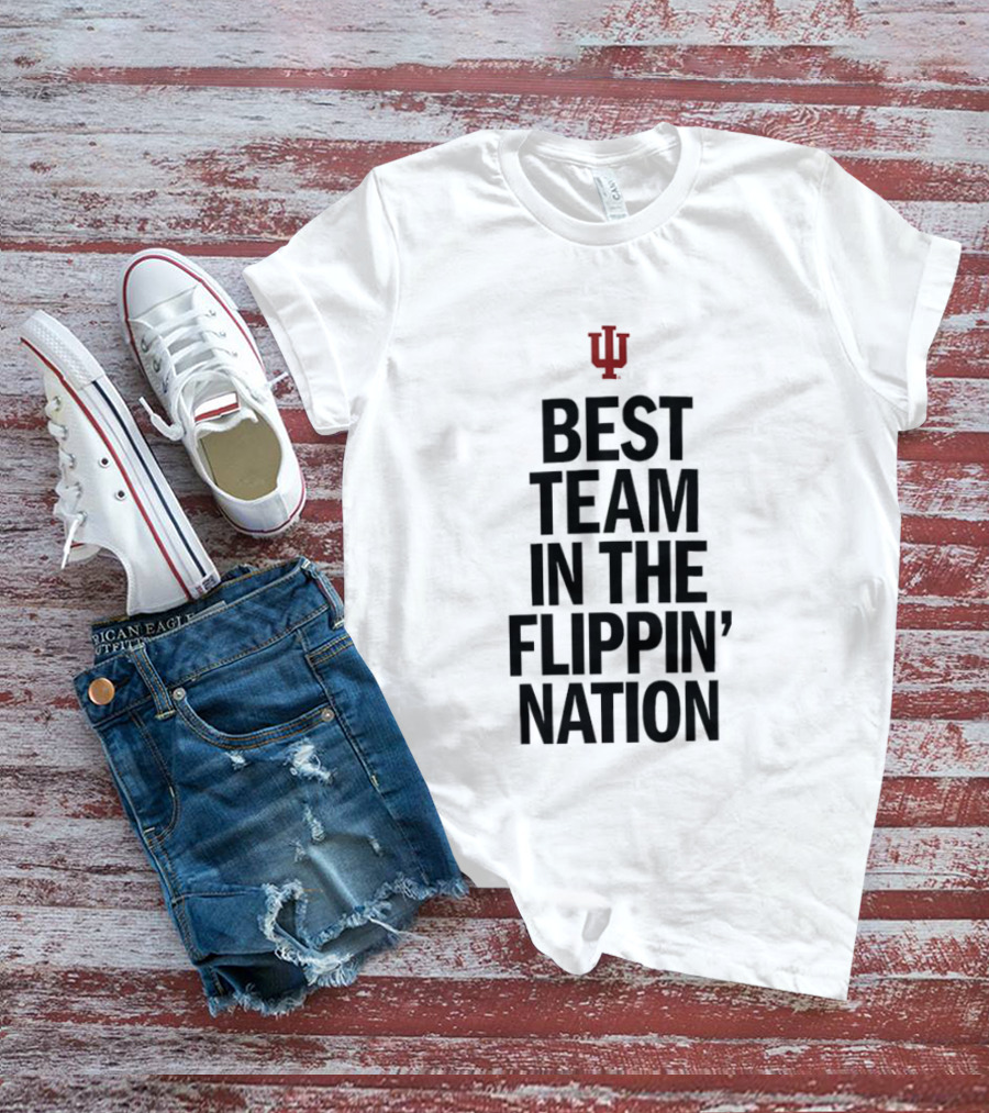 Indiana Hoosiers Best Team In The Flippin' Nation IU T-Shirt