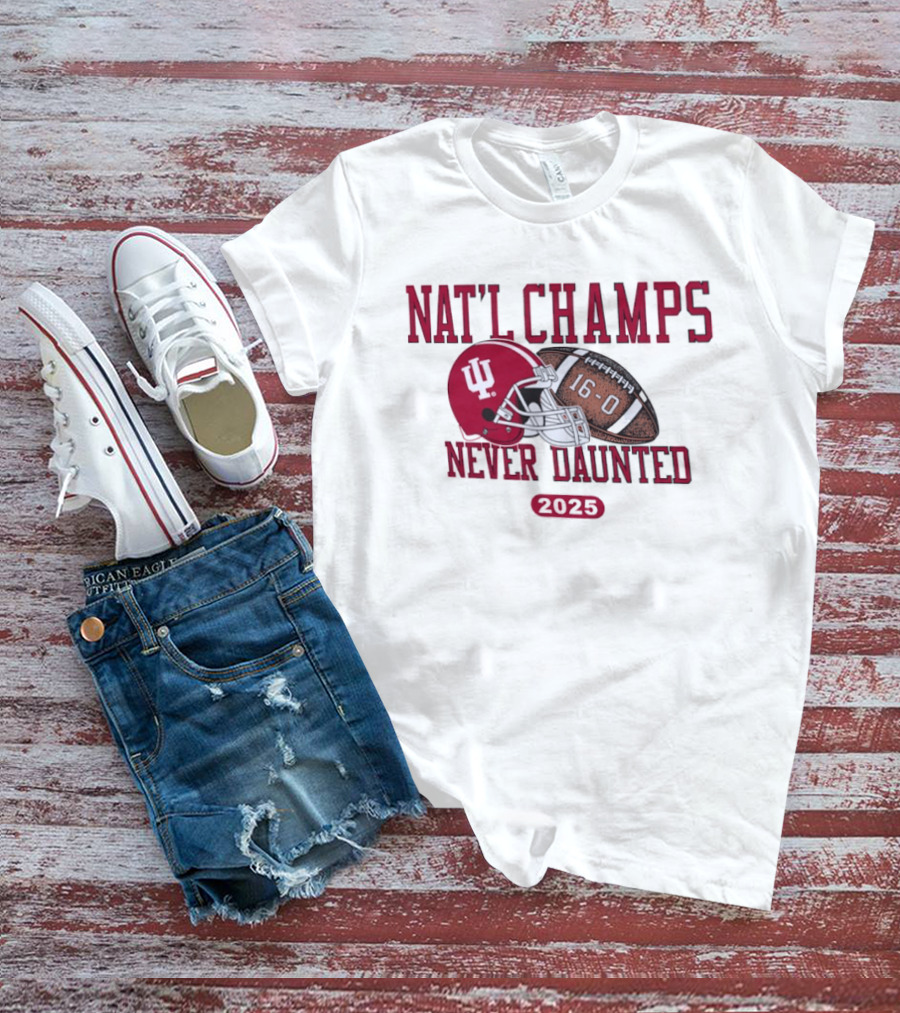 Indiana Hoosiers Nat'l Champs Never Daunted 16 0 2025 T-Shirt