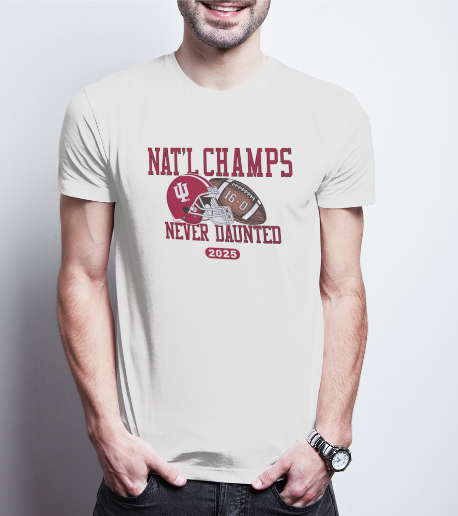 Indiana Hoosiers Nat'l Champs Never Daunted 16 0 2025 T-Shirt