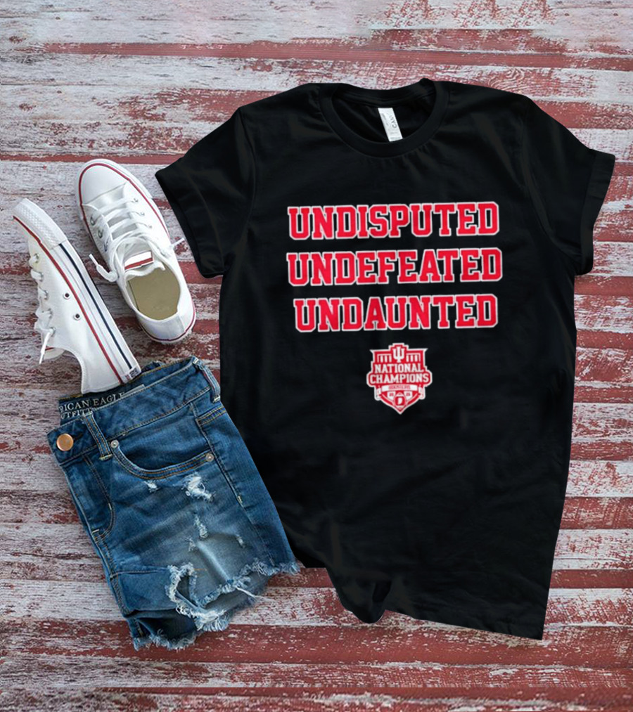 Undisputed Undefeated Undaunted Indiana Hoosiers National Champions T-Shirt