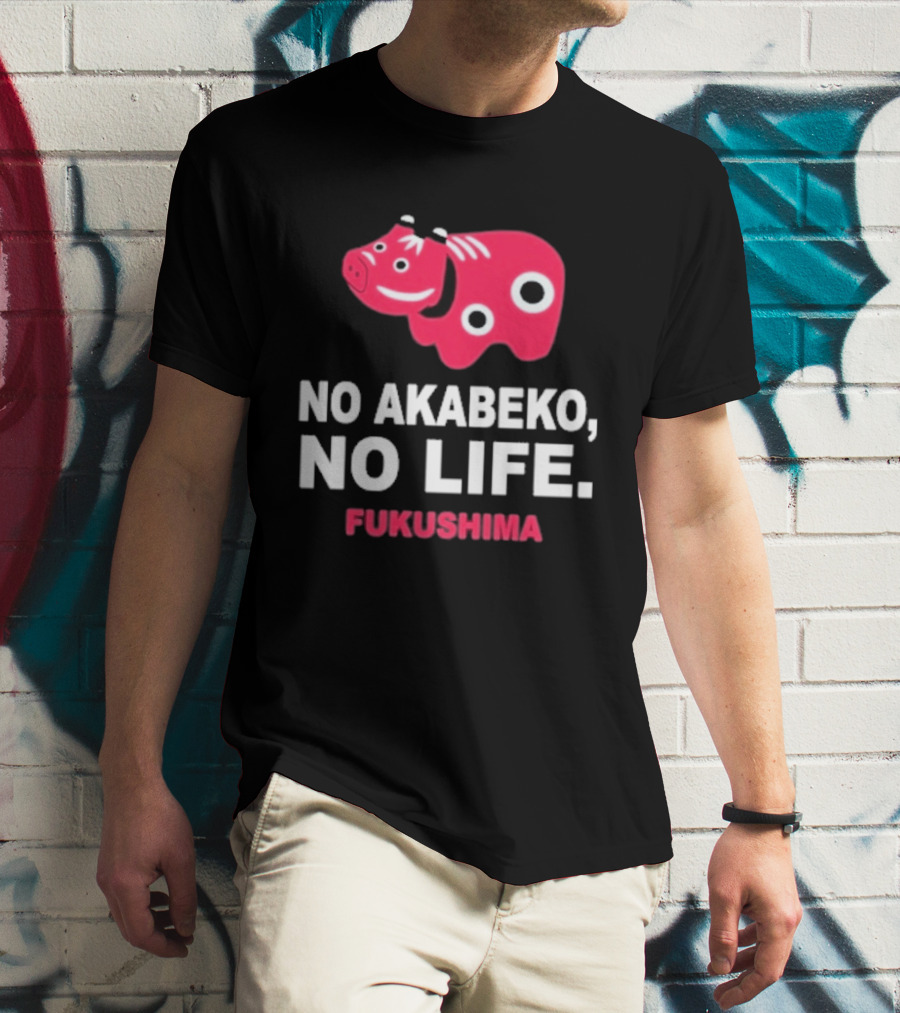 No Akabeko No Life Fukushima Red Akabeko T-Shirt