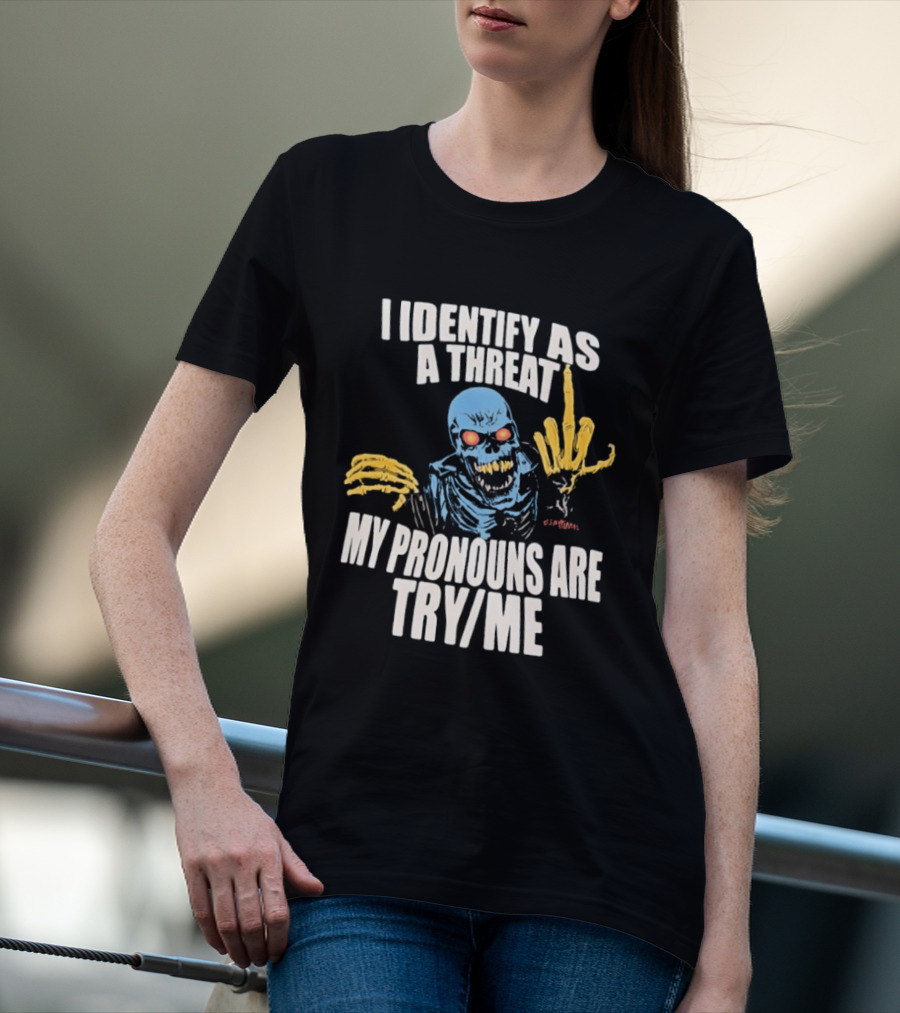 Skeleton I Identify As A Threat My Pronouns Are Try Me Bold Skull Middle Finger T-Shirt