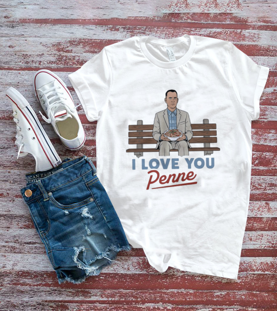 I Love You Penne Pasta Humor Forest Gump Bench Scene T-Shirt