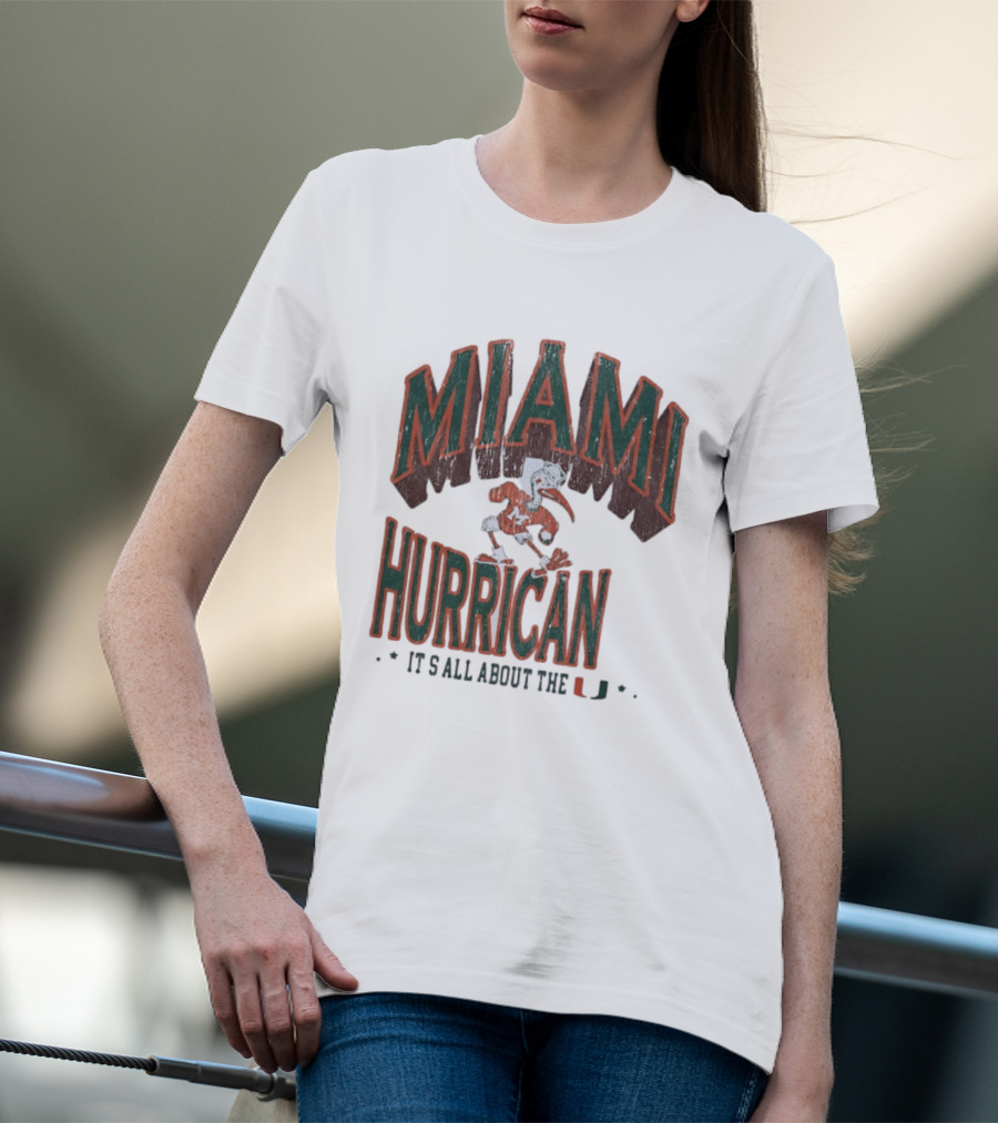 Miami Hurricanes It's All About The U T-Shirt