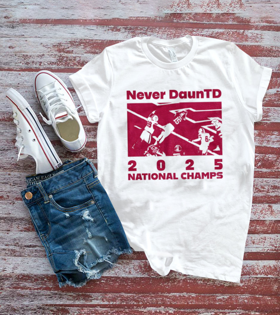 Never DaunTD Indiana Hoosier Football 2025 National Champs T-Shirt