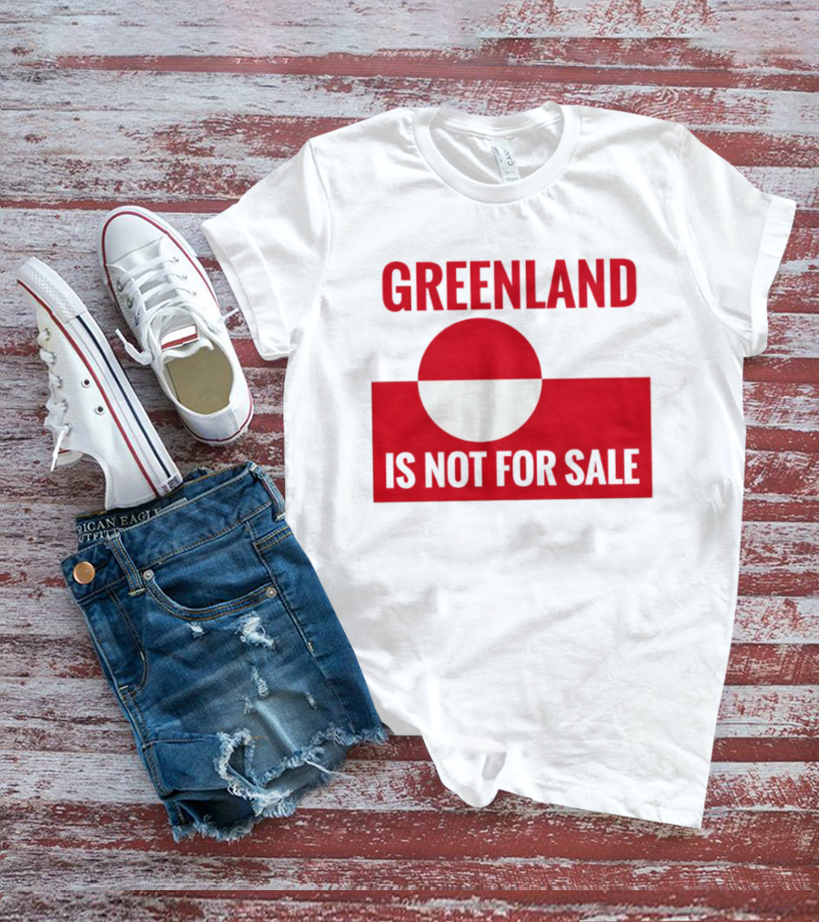 Greenland Is Not For Sale Anti Trump Political T-Shirt