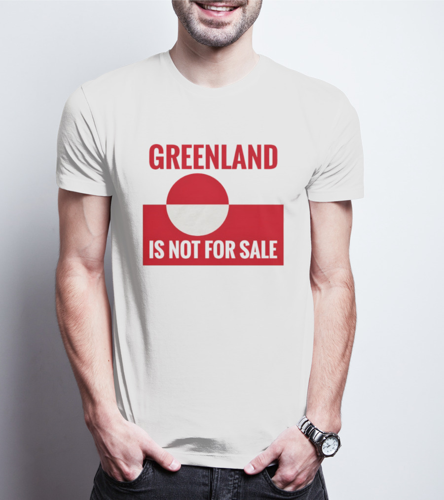 Greenland Is Not For Sale Anti Trump Political T-Shirt