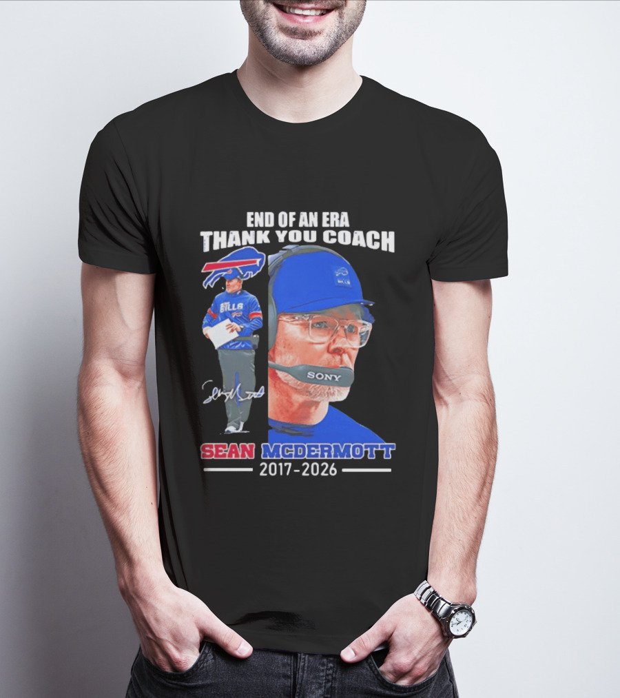 End Of An Era Thank You Coach Sean McDermott Buffalo Bills 2017 2026 T-Shirt