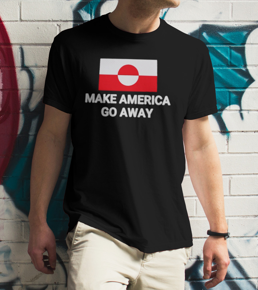 Greenland Flag Make America Go Away T-Shirt