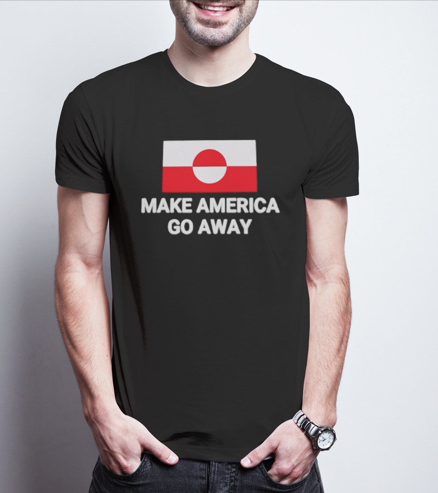 Greenland Flag Make America Go Away T-Shirt