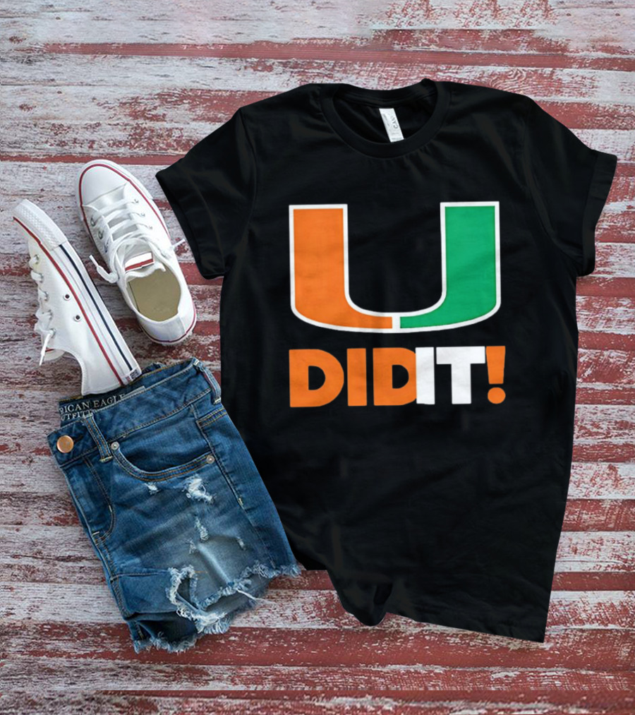 Miami Hurricanes U Did It Big T-Shirt