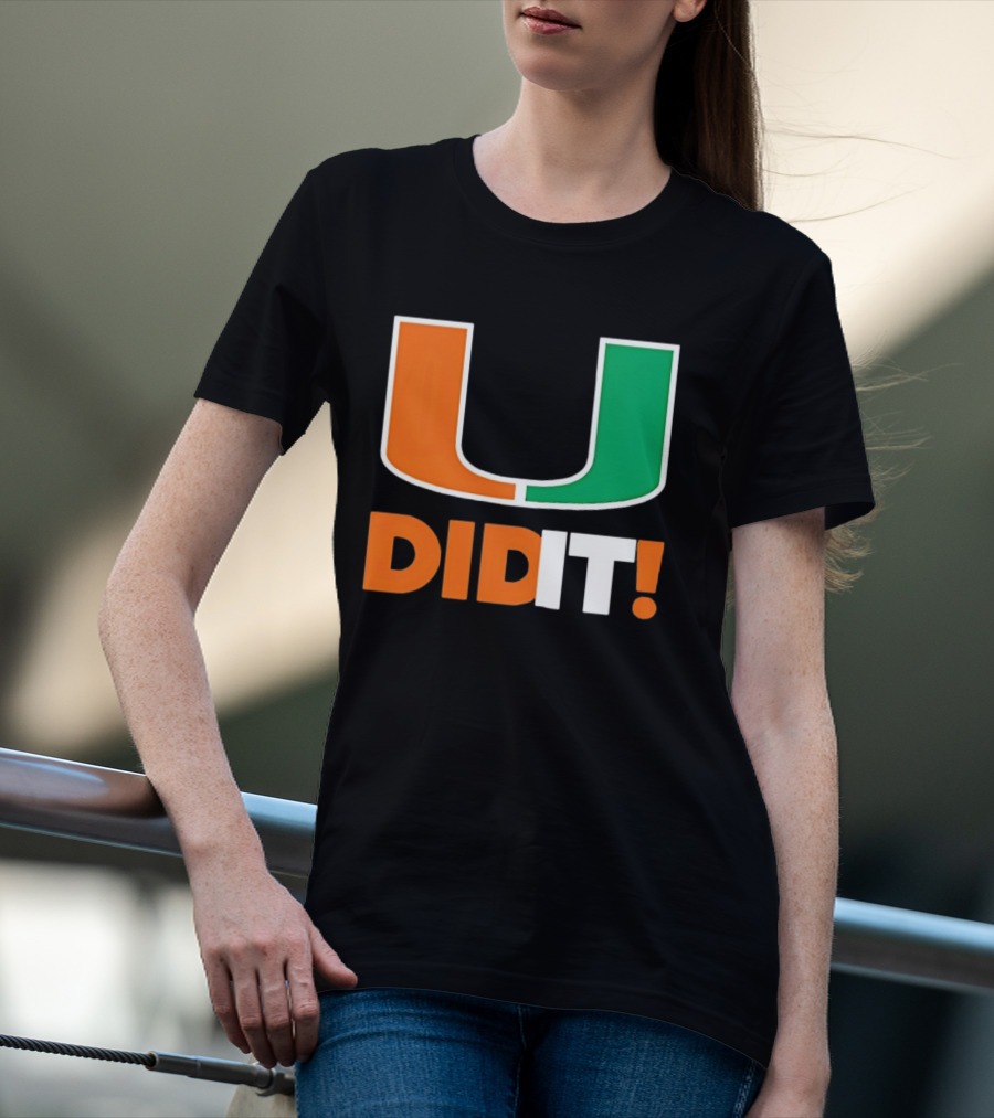 Miami Hurricanes U Did It Big T-Shirt