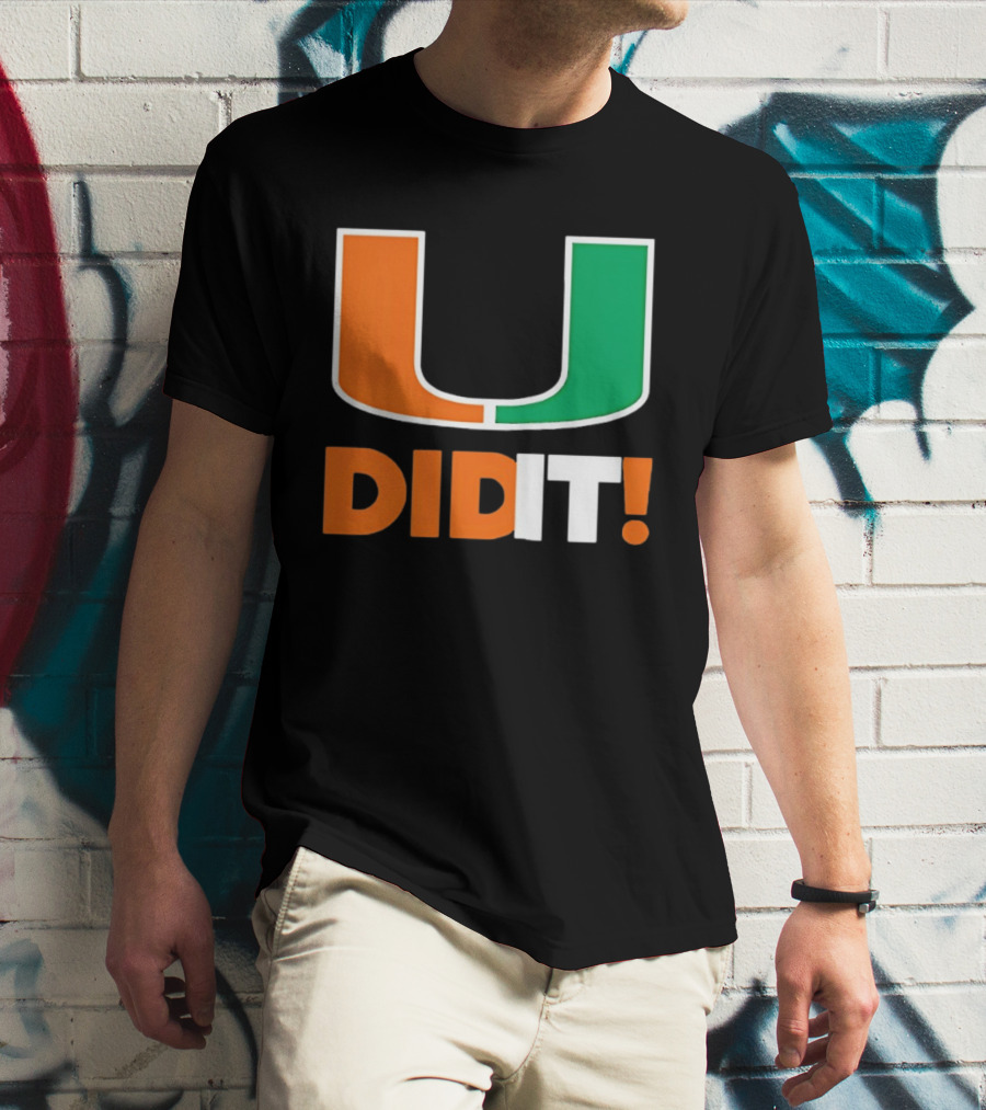 Miami Hurricanes U Did It Big T-Shirt