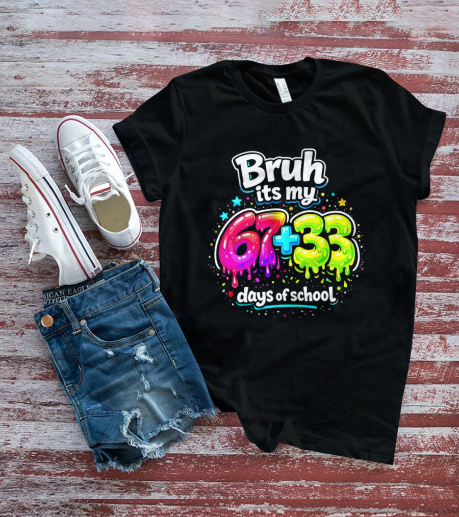 Bruh Its My 67 Plus 33 Days Of School Happy 100th Day Celebration T-Shirt