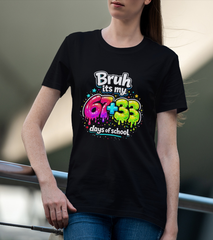 Bruh Its My 67 Plus 33 Days Of School Happy 100th Day Celebration T-Shirt