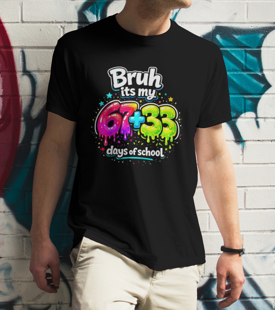 Bruh Its My 67 Plus 33 Days Of School Happy 100th Day Celebration T-Shirt