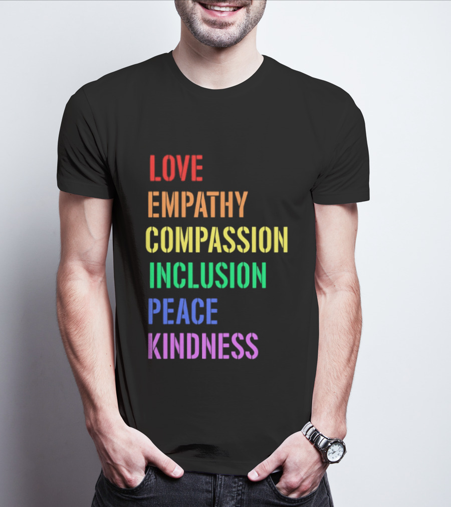 Love Empathy Compassion Inclusion Peace Kindness Rainbow T-Shirt