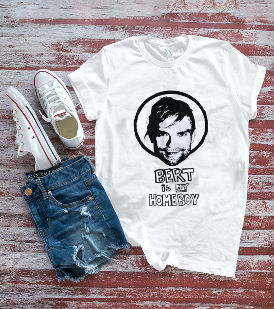Bert Is My Homeboy Retro Pop Culture T-Shirt