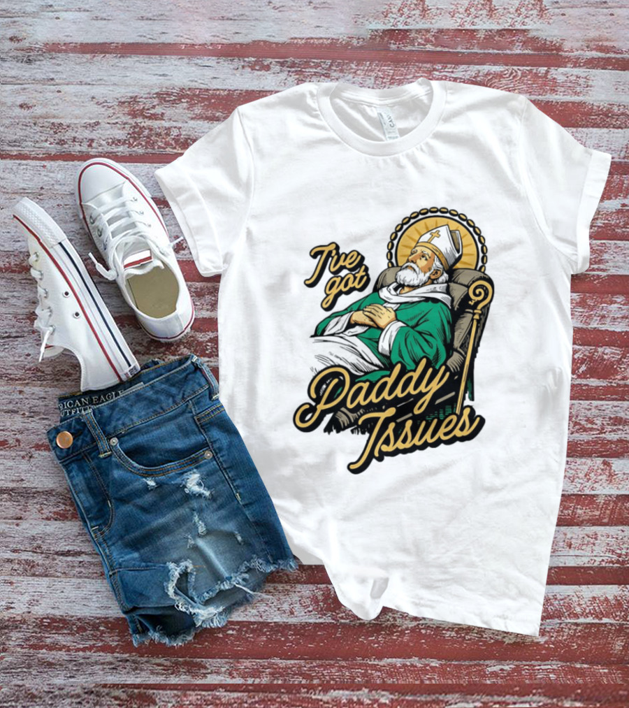 I've Got Paddy Issues Saint Patrick Themed Humor T-Shirt