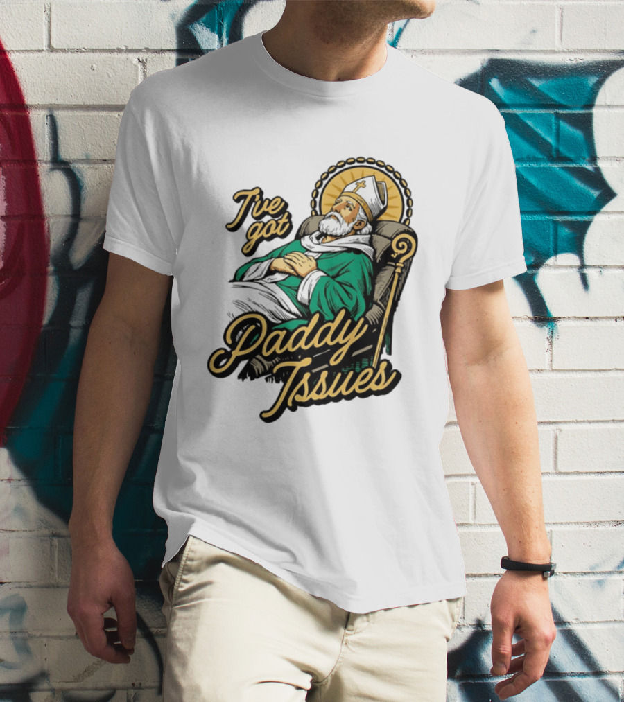 I've Got Paddy Issues Saint Patrick Themed Humor T-Shirt