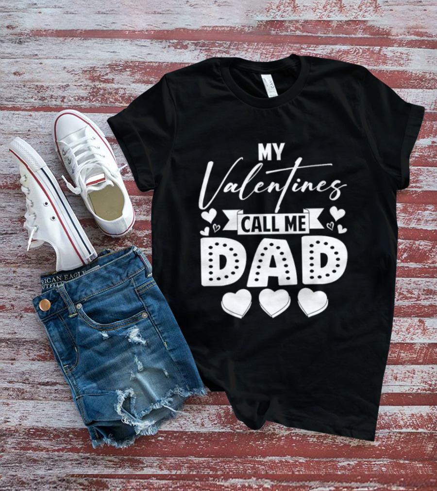 My Valentines Call Me Dad Hearts T-Shirt