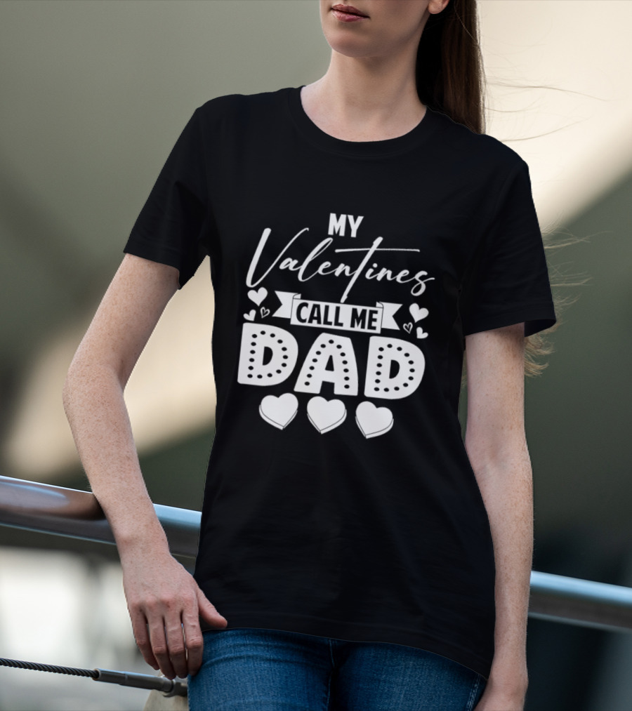 My Valentines Call Me Dad Hearts T-Shirt