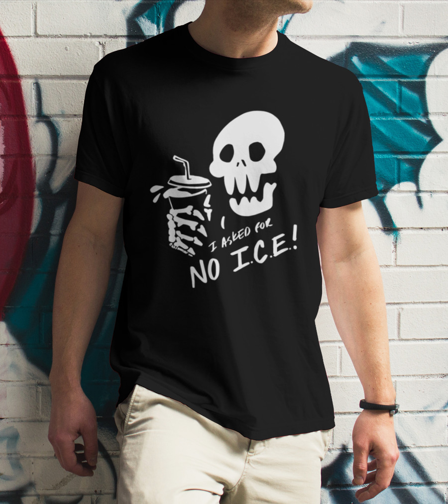 Skull I Asked For No Ice Beverage Humor T-Shirt