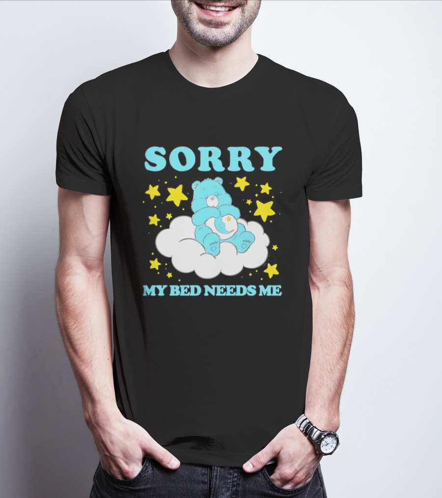 Sorry My Bed Needs Me Teddy Bear Cloud And Stars T-Shirt