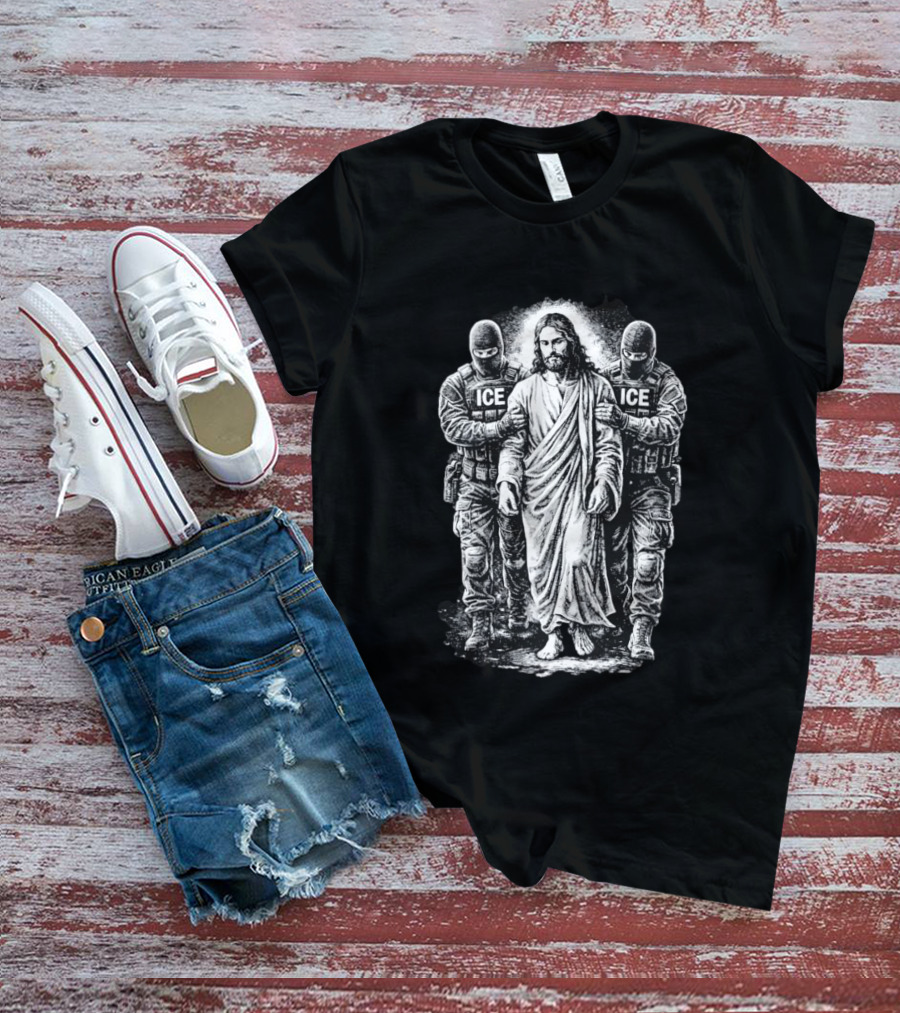 Jesus Arrested By ICE Agents Political Protest Immigrant Rights Satire T-Shirt
