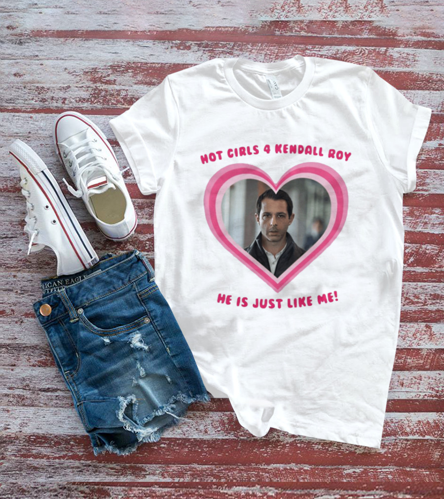 Hot Girls 4 Kendall Roy He Is Just Like Me Heart Frame T-Shirt