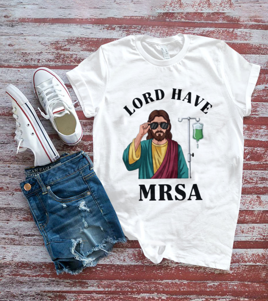 Lord Have MRSA Jesus IV Drip Glasses T-Shirt
