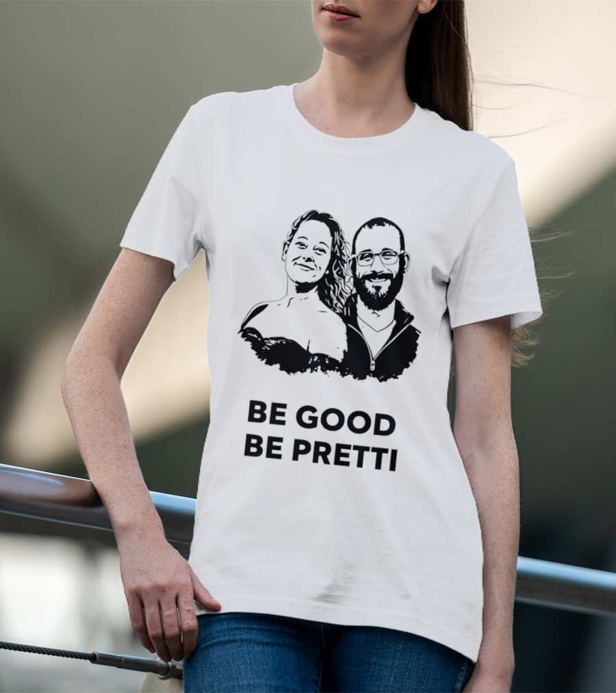 Be Good Be Pretti Political Protest T-Shirt