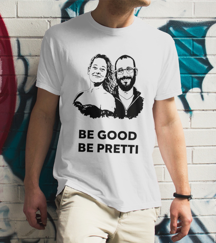 Be Good Be Pretti Political Protest T-Shirt